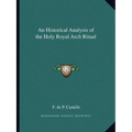 An Historical Analysis of the Holy Royal Arch Ritual