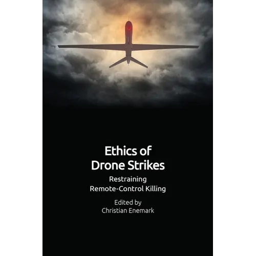 Ethics of Drone Strikes: Restraining Remote-Control Killing