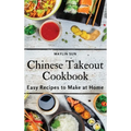 Chinese Takeout Cookbook: Easy Recipes to Make at Home