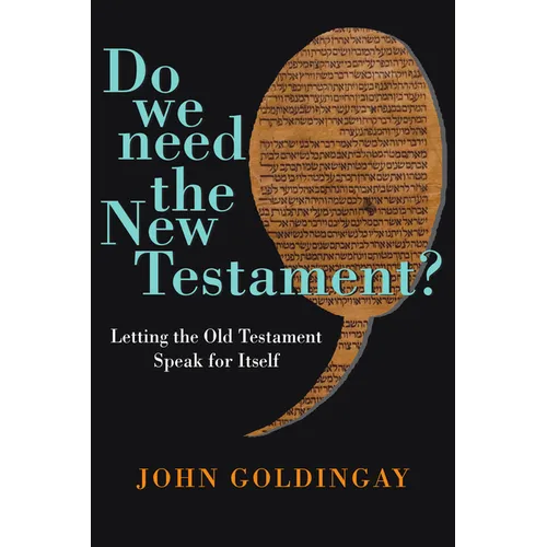 Do We Need the New Testament?: Letting the Old Testament Speak for Itself