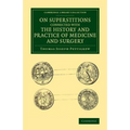 On Superstitions Connected with the History and Practice of Medicine and Surgery