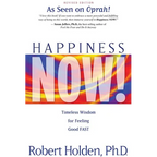 Happiness Now!: Timeless Wisdom for Feeling Good FAST
