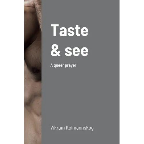 Taste and see: A queer prayer