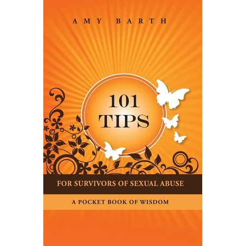 101 Tips for Survivors of Sexual Abuse: A Pocket Book of Wisdom