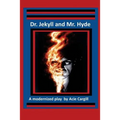 Dr. Jekll and Mr. Hyde - A Modernized Play