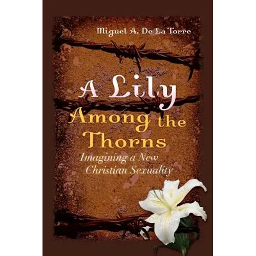 A Lily Among the Thorns: Imagining a New Christian Sexuality