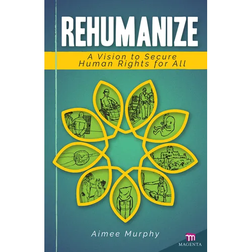 Rehumanize: A Vision to Secure Human Rights for All