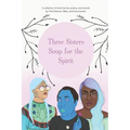 Three Sisters Soup for the Spirit