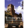 Ethiopia, the Unknown Land: A Cultural and Historical Guide