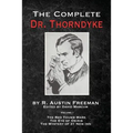 The Complete Dr. Thorndyke - Volume 1: The Red Thumb Mark, The Eye of Osiris and The Mystery of 31 New Inn