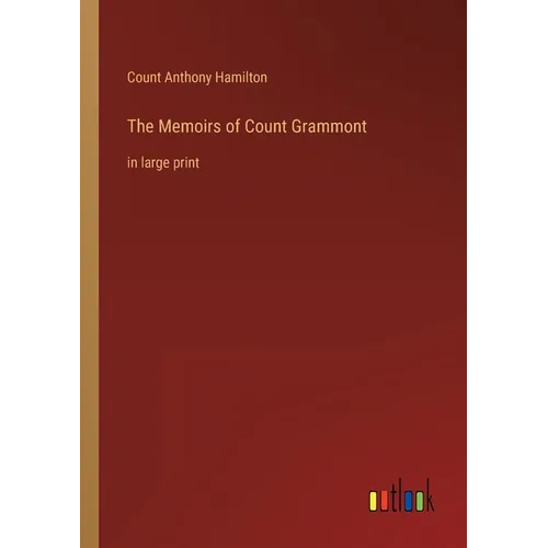 The Memoirs of Count Grammont: in large print