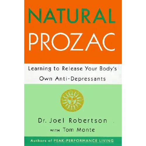 Natural Prozac: Learning to Release Your Body's Own Anti-Depressants