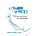 The Paradox of Water: The Science and Policy of Safe Drinking Water