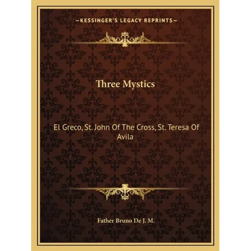 Three Mystics: El Greco, St. John Of The Cross, St. Teresa Of Avila