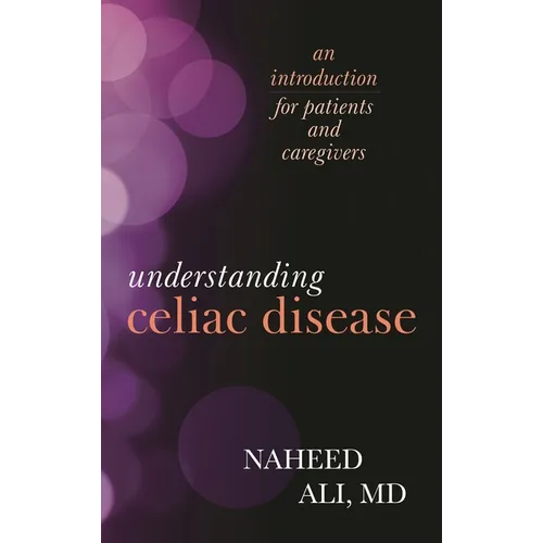 Understanding Celiac Disease: An Introduction for Patients and Caregivers