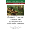 Ovid in the Vernacular: Translations of the Metamorphoses in the Middle Ages & Renaissance