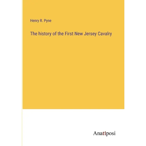 The history of the First New Jersey Cavalry