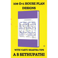 108 G+1 House Plan Designs: With Vastu Shastra Tips