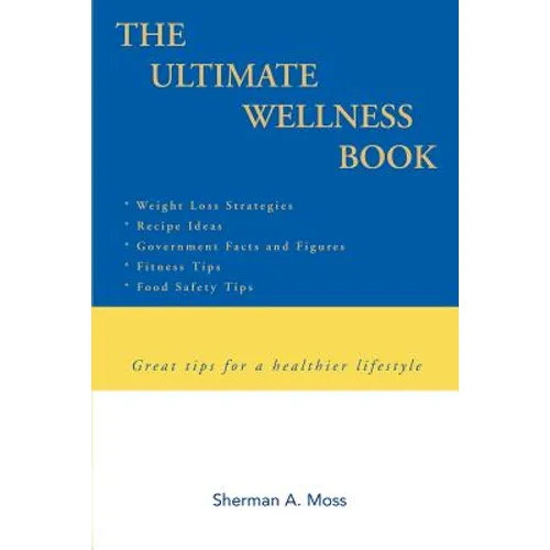 The Ultimate Wellness Book: Great tips for a healthier lifestyle