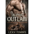 Alpha Outlaw: Bad Boy MC Romance