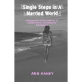 Single Steps In A Married World: Stepping Out of the Shadows of Codependency, Complacency & Insecurity