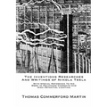 The Inventions Researches And Writings of Nikola Tesla: With Special Reference To His Work In Polyphase Currents And High Potential Lighting
