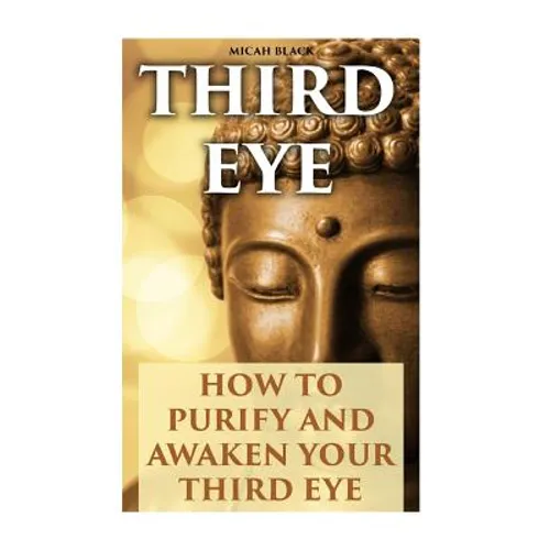 Third Eye: How To Purify And Awaken Your Third Eye