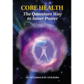 Core Health: The Quantum Way to Inner Power