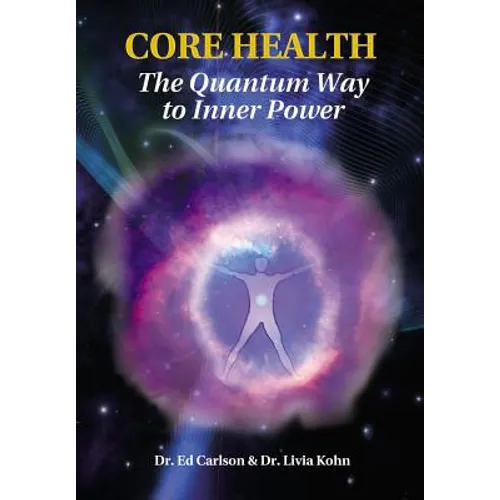 Core Health: The Quantum Way to Inner Power