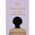 The Possibility of Me: A Mémoire in Three Movements