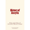 History of Assyria: Rise and Fall of Ancient World Power