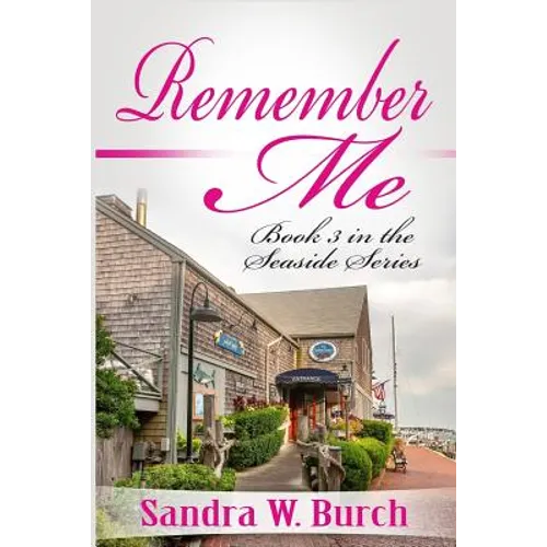 Remember Me: Book 3 in the Seaside Series