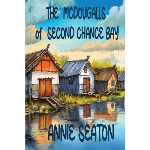 The McDougalls of Second Chance Bay
