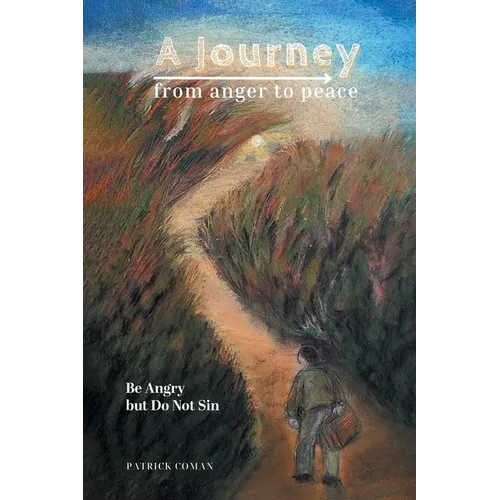 A Journey From Anger to Peace: Be Angry but Do Not Sin