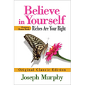 Believe in Yourself Features Bonus Book: Riches Are Your Right: Original Classic Edition