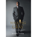 Walking in the Gray: How to Succeed When the Rules Are Not Black and White