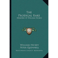 The Prodigal Rake: Memoirs Of William Hickey