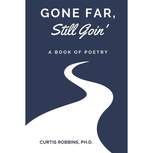 Gone Far, Still Goin': A Book of Poetry