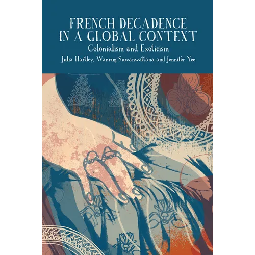 French Decadence in a Global Context: Colonialism and Exoticism