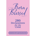 Born Blessed: 280 Declarations for the Child