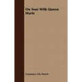 On Tour With Queen Marie
