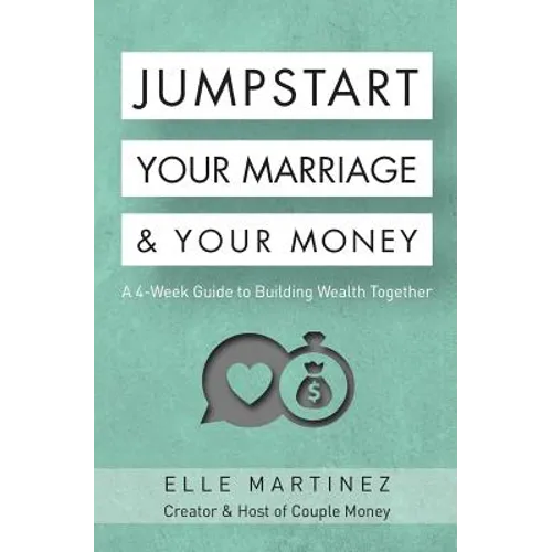 Jumpstart Your Marriage & Your Money: A 4-Week Guide to Building Wealth Together