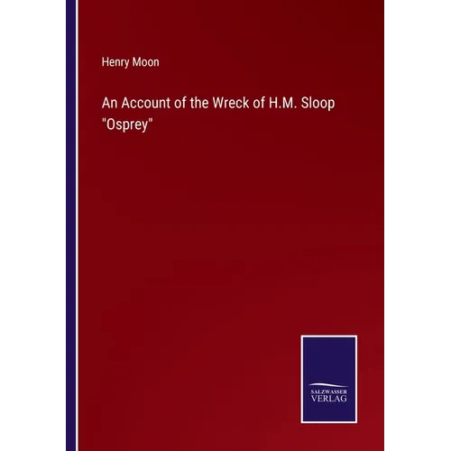 An Account of the Wreck of H.M. Sloop "Osprey"