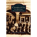 Charlotte: Its Historic Neighborhoods