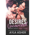 Desires Uncovered