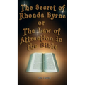 The Secret of Rhonda Byrne or the Law of Attraction in the Bible