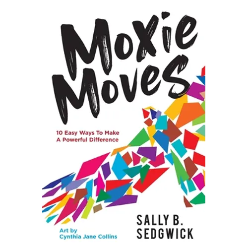 Moxie Moves: 10 easy ways to make a powerful difference