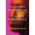 Fieldnotes on Fortitude: Resilience in Resistance