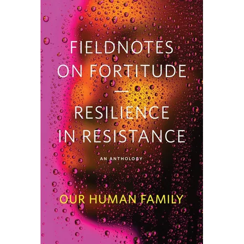 Fieldnotes on Fortitude: Resilience in Resistance