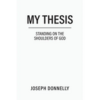 My Thesis: Standing on the Shoulders of God - Paperback